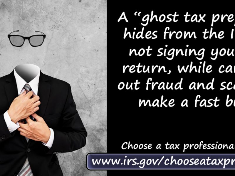 A ‘ghost’ tax return preparer may claim fake deductions to