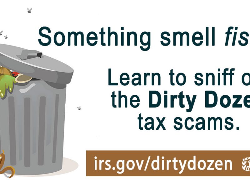 #IRS “Dirty Dozen:” Watch out for tax-related scams involving false