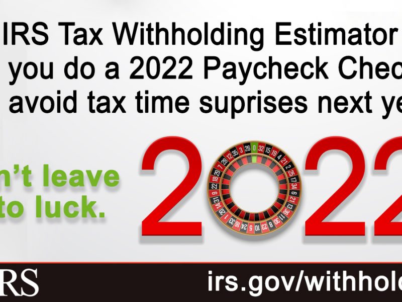 It’s a good time to check your 2022 tax withholding.