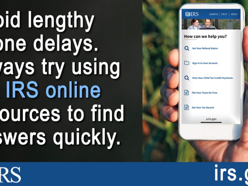 Lengthy phone delays are frustrating. Please use the #IRS online